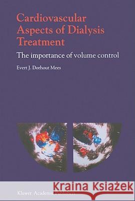 Cardiovascular Aspects of Dialysis Treatment: The Importance of Volume Control Dorhout Mees, E. J. 9789048154425 Not Avail