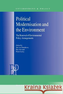 Political Modernisation and the Environment: The Renewal of Environmental Policy Arrangements Van Tatenhove, J. 9789048154593 Not Avail