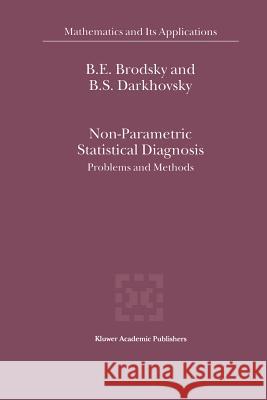 Non-Parametric Statistical Diagnosis: Problems and Methods Brodsky, E. 9789048154654 Not Avail