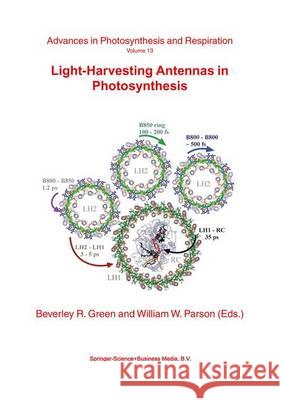 Light-Harvesting Antennas in Photosynthesis B. R. Green W. W. Parson 9789048154685 Not Avail