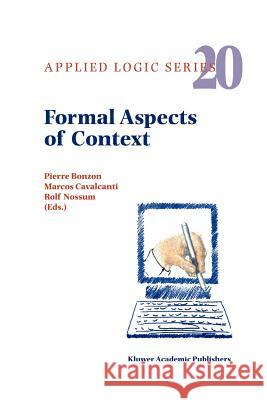 Formal Aspects of Context Pierre Bonzon Marcos Cavalcanti Rolf Nossum 9789048154722 Not Avail