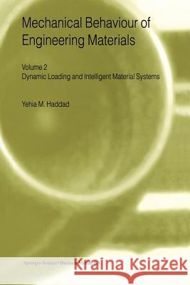 Mechanical Behaviour of Engineering Materials: Volume 2: Dynamic Loading and Intelligent Material Systems Haddad, Y. M. 9789048154739 Not Avail