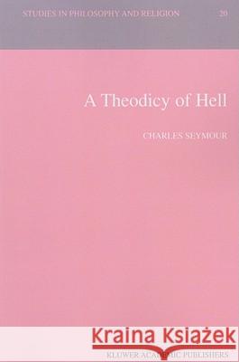 A Theodicy of Hell C. Seymour 9789048154784 Not Avail