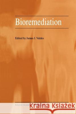 Bioremediation James J. Valdes J. J. Valdes 9789048155194