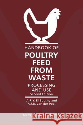 Handbook of Poultry Feed from Waste: Processing and Use El Boushy, A. H. 9789048155231 Not Avail