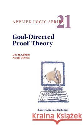 Goal-Directed Proof Theory Dov M. Gabbay N. Olivetti 9789048155262