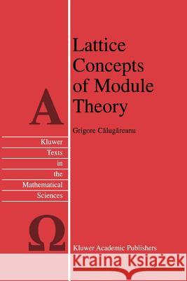 Lattice Concepts of Module Theory Grigore Calugareanu 9789048155309 Springer