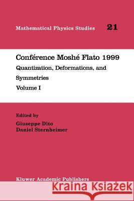 Conférence Moshé Flato 1999: Quantization, Deformations, and Symmetries Volume I Dito, Giuseppe 9789048155507 Not Avail