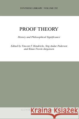 Proof Theory: History and Philosophical Significance Hendricks, Vincent F. 9789048155538