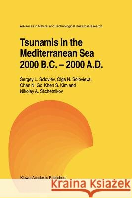 Tsunamis in the Mediterranean Sea 2000 B.C.-2000 A.D. Sergey L. Soloviev Olga N. Solovieva Chan N. Go 9789048155576 Not Avail