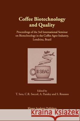 Coffee Biotechnology and Quality: Proceedings of the 3rd International Seminar on Biotechnology in the Coffee Agro-Industry, Londrina, Brazil Sera, T. 9789048155651 Not Avail