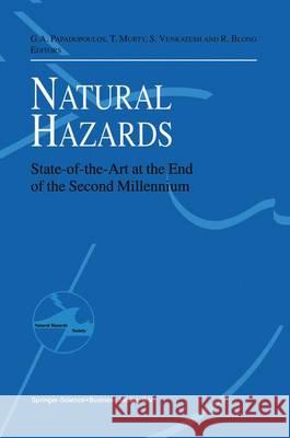Natural Hazards: State-Of-The-Art at the End of the Second Millennium Papadopoulos, Gerassimos A. 9789048155712 Not Avail