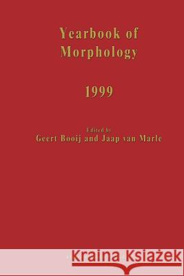 Yearbook of Morphology 1999 G. E. Booij Jaap Van Marle 9789048155828 Not Avail