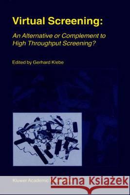 Virtual Screening: An Alternative or Complement to High Throughput Screening?: Proceedings of the Workshop 'New Approaches in Drug Design and Discover Klebe, Gerhard 9789048155842