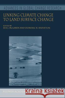 Linking Climate Change to Land Surface Change S. J. McLaren D. R. Kniveton 9789048155897 Not Avail