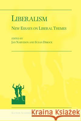 Liberalism: New Essays on Liberal Themes Narveson, Jan 9789048155910 Not Avail