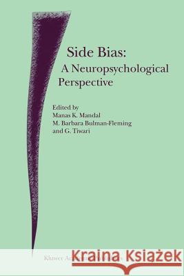 Side Bias: A Neuropsychological Perspective M. K. Mandal M. B. Bulman-Fleming G. Tiwari 9789048155996 Not Avail