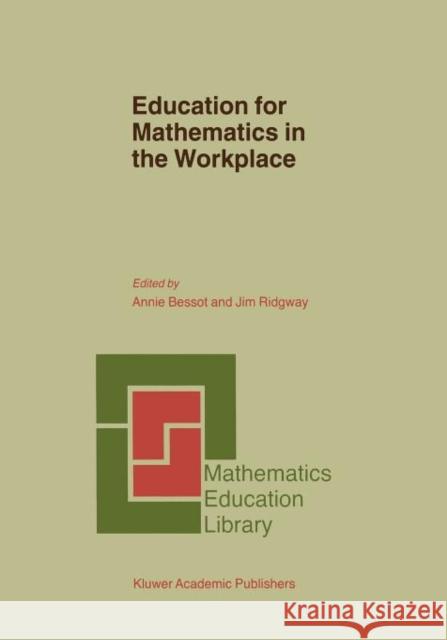 Education for Mathematics in the Workplace A. Bessot J. Ridgway 9789048156009 Not Avail