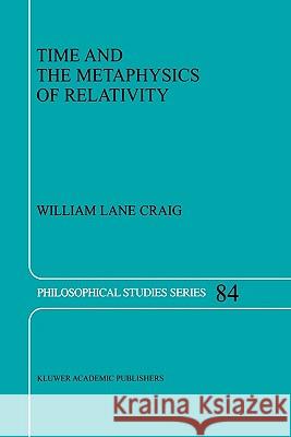 Time and the Metaphysics of Relativity William Lane Craig 9789048156023 Not Avail