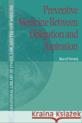 Preventive Medicine between Obligation and Aspiration M.F. Verweij 9789048156054