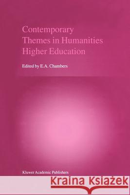 Contemporary Themes in Humanities Higher Education E. a. Chambers 9789048156085 Not Avail