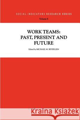 Work Teams: Past, Present and Future Michael M. Beyerlein 9789048156092 Not Avail