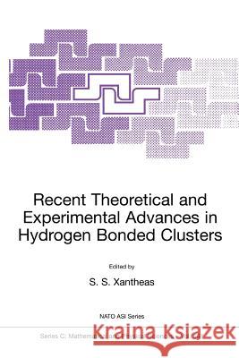 Recent Theoretical and Experimental Advances in Hydrogen Bonded Clusters S. S. Xantheas 9789048156108 Not Avail