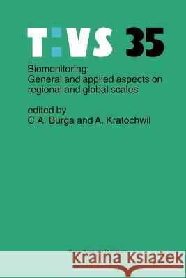 Biomonitoring: General and Applied Aspects on Regional and Global Scales Conradin A. Burga Anselm Kratochwil 9789048156214 Not Avail