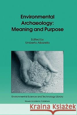 Environmental Archaeology: Meaning and Purpose Umberto Albarella 9789048156344