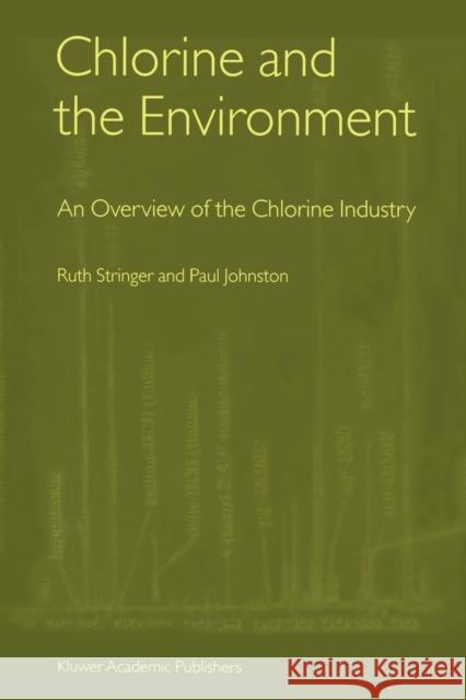 Chlorine and the Environment: An Overview of the Chlorine Industry Stringer, Ruth 9789048156450 Not Avail
