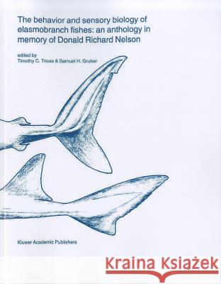 The Behavior and Sensory Biology of Elasmobranch Fishes: An Anthology in Memory of Donald Richard Nelson Tricas, Timothy C. 9789048156559 Not Avail
