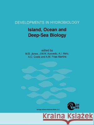 Island, Ocean and Deep-Sea Biology: Proceedings of the 34th European Marine Biology Symposium, Held in Ponta Delgada (Azores), Portugal, 13-17 Septemb Jones, M. B. 9789048156634 Not Avail