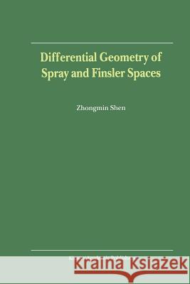 Differential Geometry of Spray and Finsler Spaces Zhongmin Shen 9789048156733