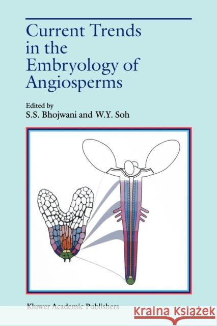 Current Trends in the Embryology of Angiosperms S. S. Bhojwani Woong-Young Soh 9789048156795