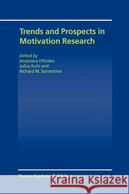 Trends and Prospects in Motivation Research Anastasia Efklides J. Kuhl R. M. Sorrentino 9789048156849