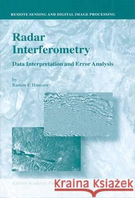 Radar Interferometry: Data Interpretation and Error Analysis Ramon F. Hanssen 9789048156962 Springer