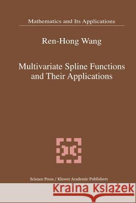 Multivariate Spline Functions and Their Applications Ren-Hong Wang 9789048157037