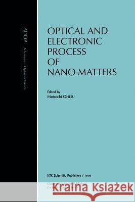 Optical and Electronic Process of Nano-Matters Motoichi Ohtsu 9789048157075