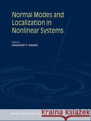 Normal Modes and Localization in Nonlinear Systems Alexander F. Vakakis 9789048157150 Not Avail