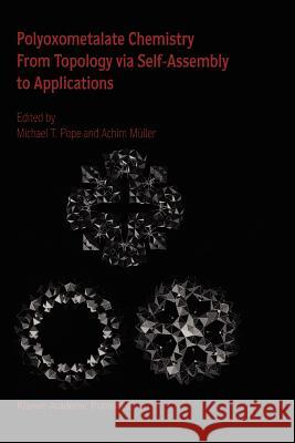 Polyoxometalate Chemistry from Topology Via Self-Assembly to Applications Pope, M. T. 9789048157167 Not Avail