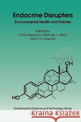 Endocrine Disrupters: Environmental Health and Policies Nicolopoulou-Stamati, Polyxeni 9789048157297 Not Avail