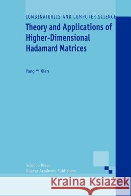 Theory and Applications of Higher-Dimensional Hadamard Matrices Yang Yi Xian 9789048157303