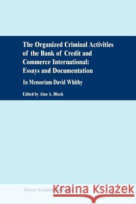 The Organized Criminal Activities of the Bank of Credit and Commerce International: Essays and Documentation: In Memoriam David Whitby Block, A. 9789048157310 Not Avail