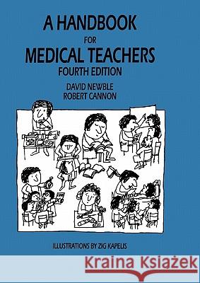 A Handbook for Medical Teachers D. I. Newble R. a. Cannon 9789048157426