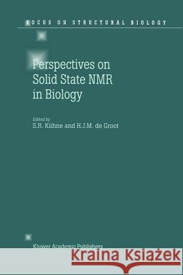 Perspectives on Solid State NMR in Biology S. R. Kiihne H. J. M. d 9789048157440 Not Avail