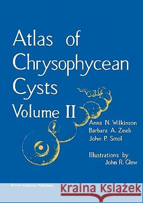 Atlas of Chrysophycean Cysts: Volume II Wilkinson, A. N. 9789048157464 Not Avail