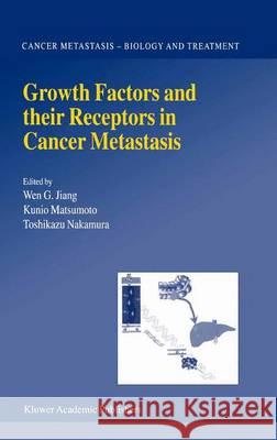 Growth Factors and Their Receptors in Cancer Metastasis Jiang, Wen G. 9789048157570 Not Avail