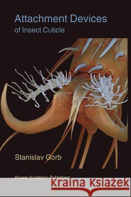 Attachment Devices of Insect Cuticle Stanislav S. N. Gorb 9789048157617