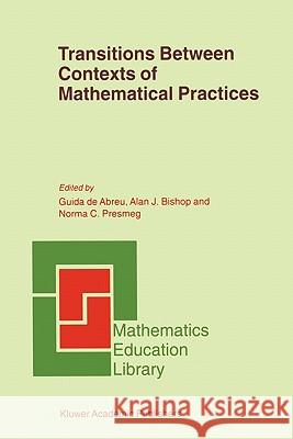 Transitions Between Contexts of Mathematical Practices Guida de Abreu Alan J. Bishop Norma C. Presmeg 9789048157709 Not Avail