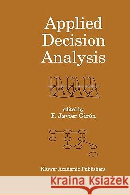 Applied Decision Analysis Francisco Javier Girón, M. Lina Martínez 9789048157778 Springer